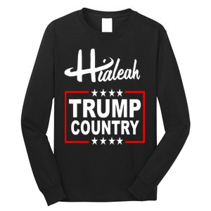 Hialeah Is Trump Country Long Sleeve Shirt