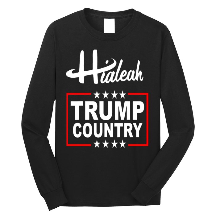 Hialeah Is Trump Country Long Sleeve Shirt