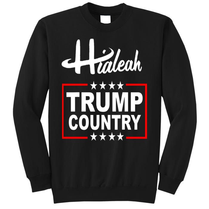 Hialeah Is Trump Country Sweatshirt