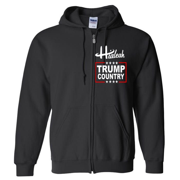 Hialeah Is Trump Country Full Zip Hoodie