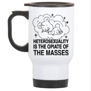 Heterosexuality Is The Opiate Of The Masses Stainless Steel Travel Mug