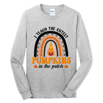 Halloween I Teach The Cutest Pumpkins In The Patch Rainbow Gift Tall Long Sleeve T-Shirt