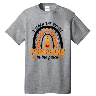 Halloween I Teach The Cutest Pumpkins In The Patch Rainbow Gift Tall T-Shirt