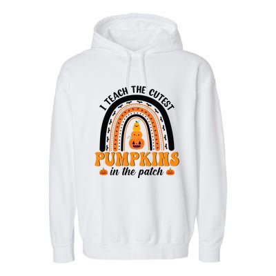 Halloween I Teach The Cutest Pumpkins In The Patch Rainbow Gift Garment-Dyed Fleece Hoodie