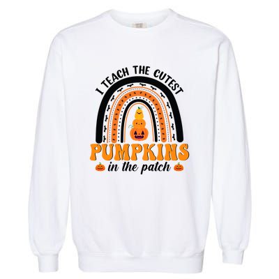 Halloween I Teach The Cutest Pumpkins In The Patch Rainbow Gift Garment-Dyed Sweatshirt