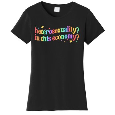 Heterosexuality In This Economy Sarcastic Heterosexual Lgbtq Women's T-Shirt