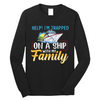 Help I'm Trapped On A Ship With My Family Cruise Long Sleeve Shirt