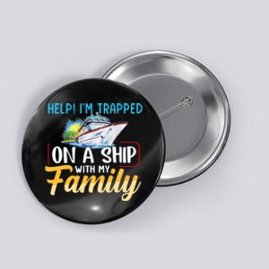 Help I'm Trapped On A Ship With My Family Cruise Button