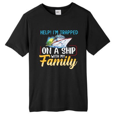 Help I'm Trapped On A Ship With My Family Cruise Tall Fusion ChromaSoft Performance T-Shirt