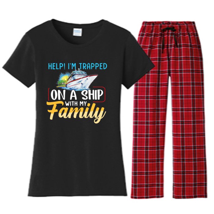 Help I'm Trapped On A Ship With My Family Cruise Women's Flannel Pajama Set