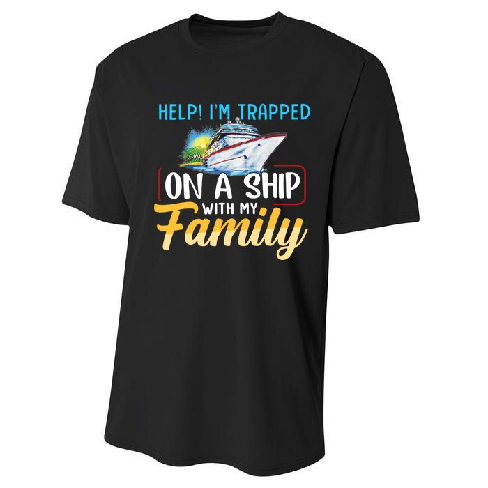 Help I'm Trapped On A Ship With My Family Cruise Performance Sprint T-Shirt