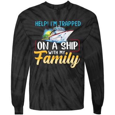 Help I'm Trapped On A Ship With My Family Cruise Tie-Dye Long Sleeve Shirt