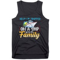 Help I'm Trapped On A Ship With My Family Cruise Tank Top