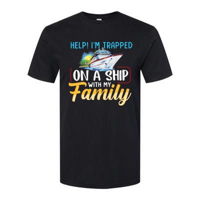 Help I'm Trapped On A Ship With My Family Cruise Softstyle CVC T-Shirt