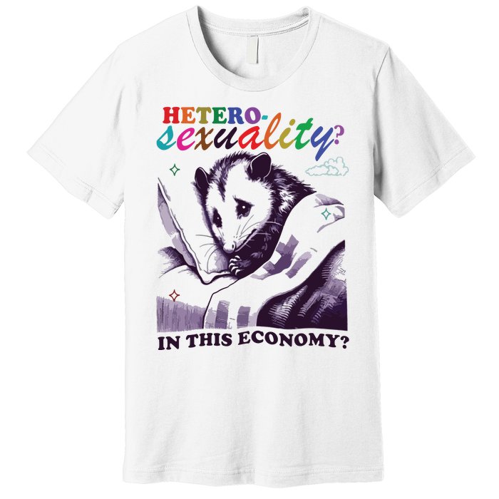 Heterosexuality In This Economy Premium T-Shirt