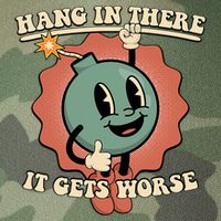 Hang In There It Gets Worse Existential Dread Cartoon Bomb Legacy Tie Dye Trucker Hat