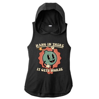 Hang In There It Gets Worse Existential Dread Cartoon Bomb Ladies PosiCharge Tri-Blend Wicking Draft Hoodie Tank