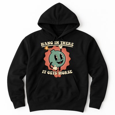 Hang In There It Gets Worse Existential Dread Cartoon Bomb Hoodie