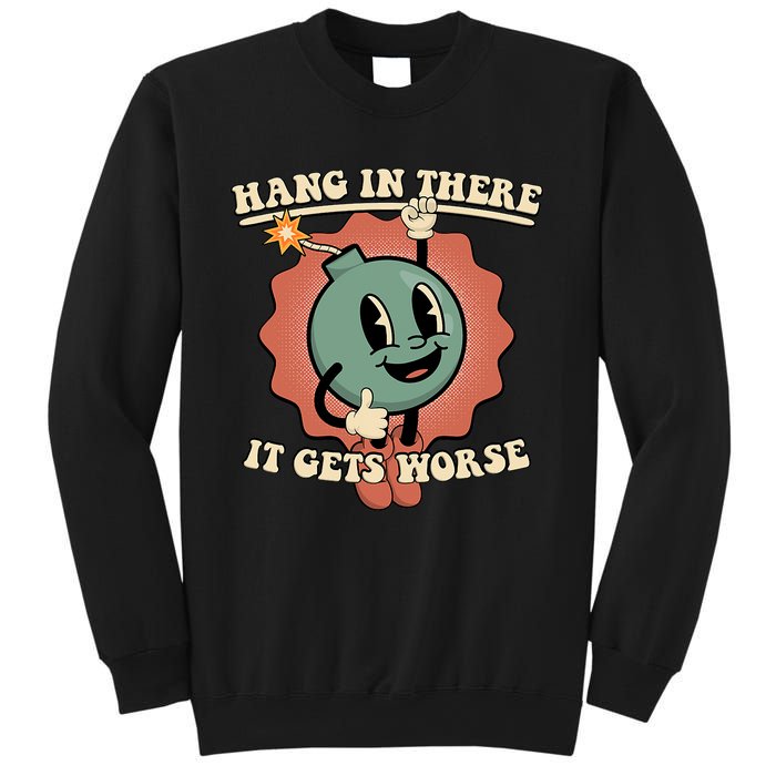 Hang In There It Gets Worse Existential Dread Cartoon Bomb Sweatshirt