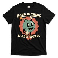 Hang In There It Gets Worse Existential Dread Cartoon Bomb T-Shirt