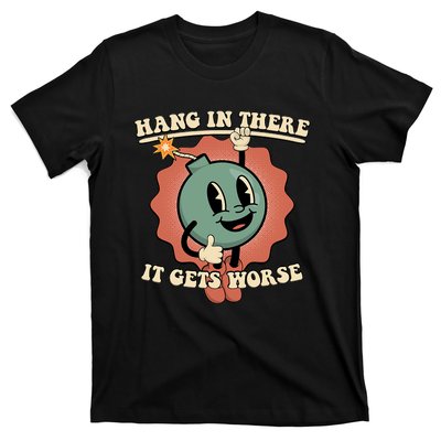 Hang In There It Gets Worse Existential Dread Cartoon Bomb T-Shirt