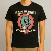 Hang In There It Gets Worse Existential Dread Cartoon Bomb T-Shirt