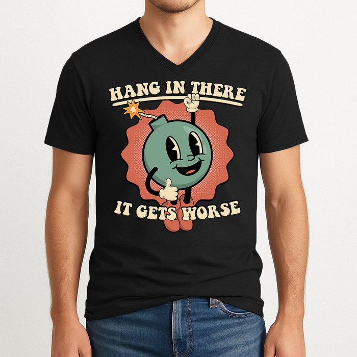 Hang In There It Gets Worse Existential Dread Cartoon Bomb V-Neck T-Shirt