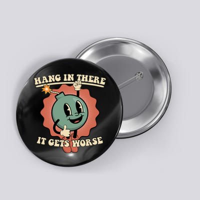 Hang In There It Gets Worse Existential Dread Cartoon Bomb Button