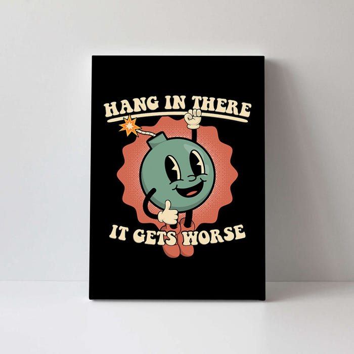 Hang In There It Gets Worse Existential Dread Cartoon Bomb Canvas