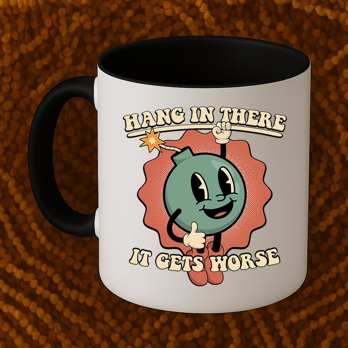 Hang In There It Gets Worse Existential Dread Cartoon Bomb Mug