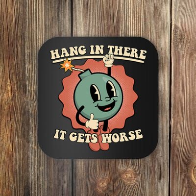 Hang In There It Gets Worse Existential Dread Cartoon Bomb Coaster