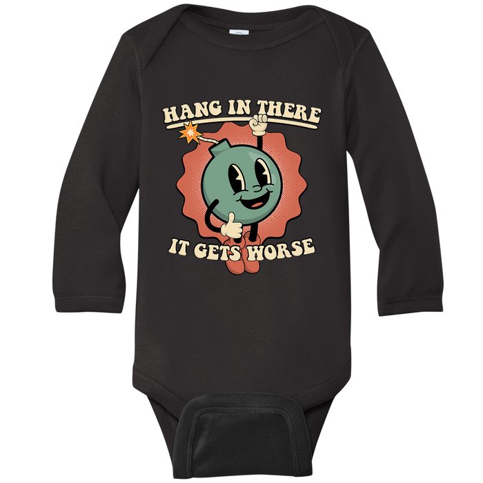 Hang In There It Gets Worse Existential Dread Cartoon Bomb Baby Long Sleeve Bodysuit