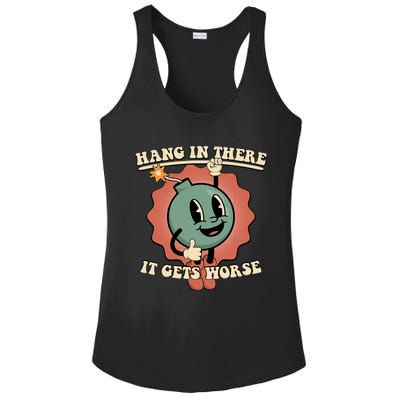 Hang In There It Gets Worse Existential Dread Cartoon Bomb Ladies PosiCharge Competitor Racerback Tank