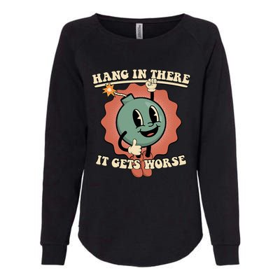 Hang In There It Gets Worse Existential Dread Cartoon Bomb Womens California Wash Sweatshirt