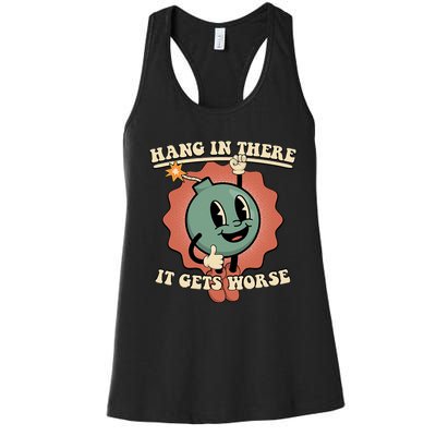 Hang In There It Gets Worse Existential Dread Cartoon Bomb Women's Racerback Tank