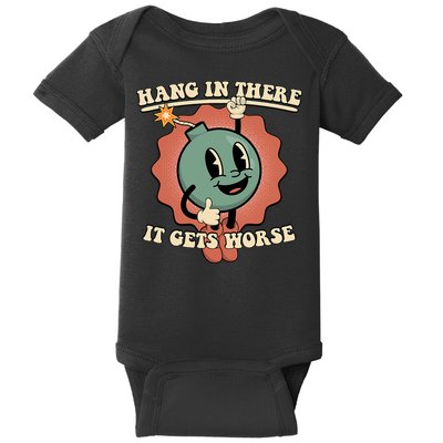 Hang In There It Gets Worse Existential Dread Cartoon Bomb Baby Bodysuit