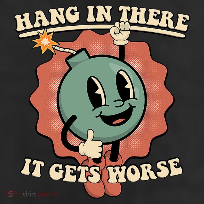 Hang In There It Gets Worse Existential Dread Cartoon Bomb Trucker Hat