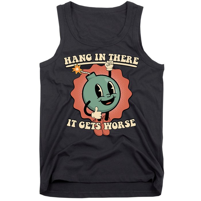 Hang In There It Gets Worse Existential Dread Cartoon Bomb Tank Top