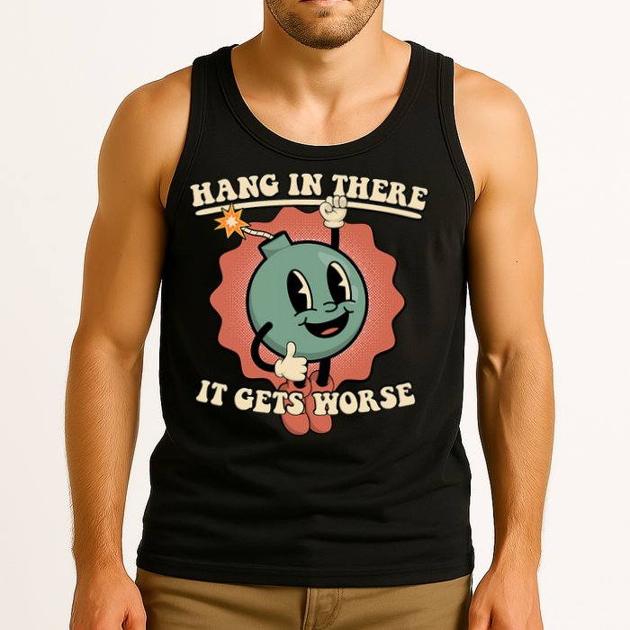 Hang In There It Gets Worse Existential Dread Cartoon Bomb Tank Top