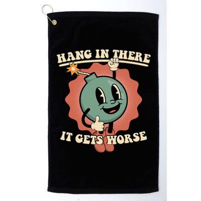 Hang In There It Gets Worse Existential Dread Cartoon Bomb Platinum Collection Golf Towel