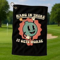 Hang In There It Gets Worse Existential Dread Cartoon Bomb Golf Towel