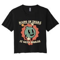 Hang In There It Gets Worse Existential Dread Cartoon Bomb Women's Crop Top Tee