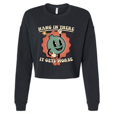 Hang In There It Gets Worse Existential Dread Cartoon Bomb Cropped Pullover Crew