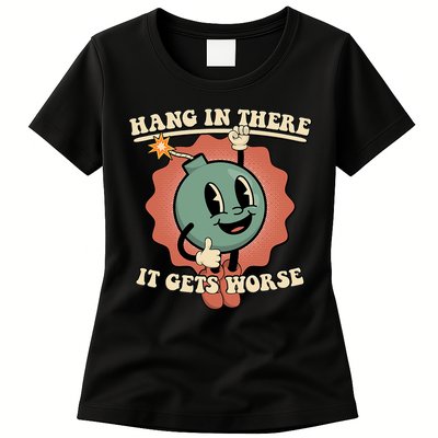 Hang In There It Gets Worse Existential Dread Cartoon Bomb Womens T-Shirt