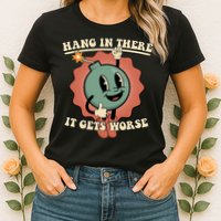 Hang In There It Gets Worse Existential Dread Cartoon Bomb Womens T-Shirt