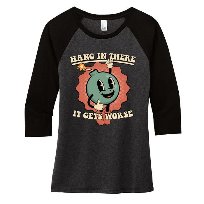 Hang In There It Gets Worse Existential Dread Cartoon Bomb Women's Tri-Blend 3/4-Sleeve Raglan Shirt