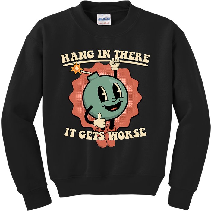 Hang In There It Gets Worse Existential Dread Cartoon Bomb Kids Sweatshirt