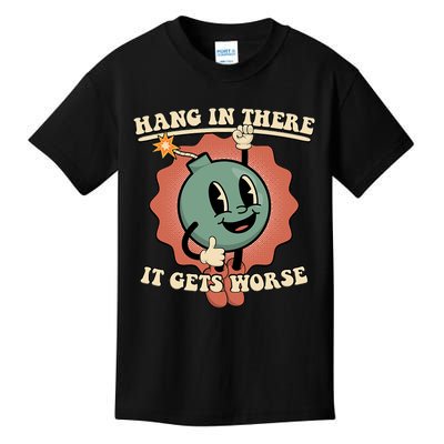 Hang In There It Gets Worse Existential Dread Cartoon Bomb Kids T-Shirt