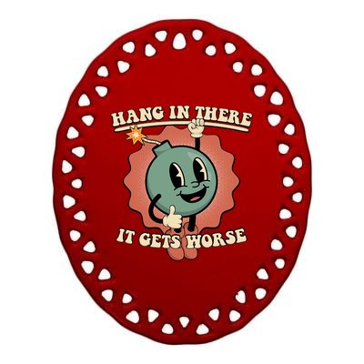 Hang In There It Gets Worse Existential Dread Cartoon Bomb Ceramic Oval Ornament