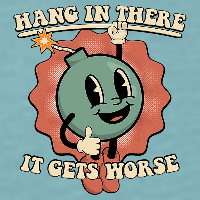 Hang In There It Gets Worse Existential Dread Cartoon Bomb Sueded Cloud Jersey T-Shirt